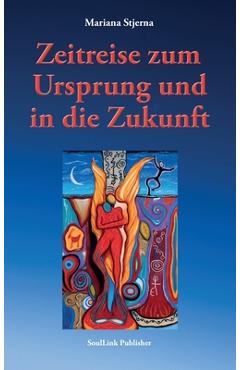 Coperta cărții 'Zeitreise zum Ursprung und in die Zukunft - Mariana Stjerna'