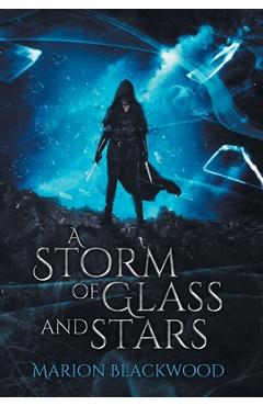 Coperta cărții 'A Storm of Glass and Stars - Marion Blackwood'