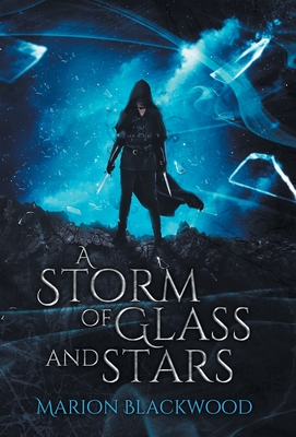 Coperta cărții 'A Storm of Glass and Stars - Marion Blackwood'