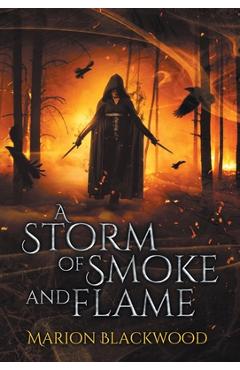 Coperta cărții 'A Storm of Smoke and Flame - Marion Blackwood'