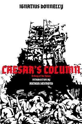 Caesar's Column: A Story of the Future - Arthur Desmond