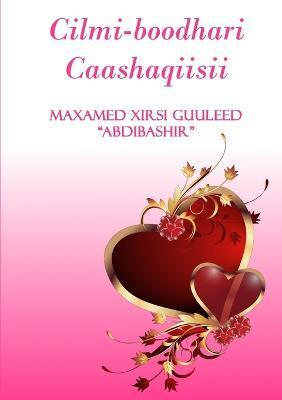 Cilmi-boodhari caashaqiisii - Maxamed (abdibashir) Xirsi Guuleed