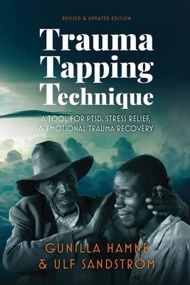 Trauma Tapping Technique: A Tool for PTSD, Stress Relief, and Emotional Trauma Recovery - Gunilla Hamne