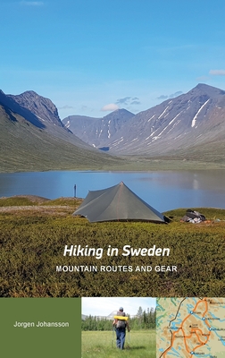 Hiking in Sweden - Mountain Routes and Gear - Jorgen Johansson