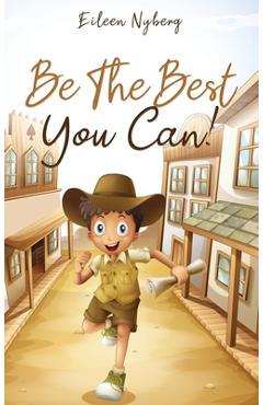 Poza produsului Be The Best You Can!: Inspiring Short Stories for Young Boys About Courage, Self-Respect, Friendship and Self-Confidence to Be the Best They - Eileen Nyberg