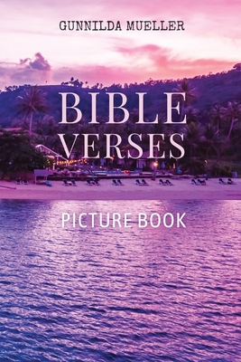Bible Verses Picture Book: 60 Bible Verses for the Elderly with Alzheimer's and Dementia Patients. Premium Pictures on 70lb Paper (62 Pages). - Gunnilda Mueller