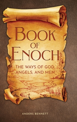 Book of Enoch: The Ways of God, Angels and Men - Anders Bennett