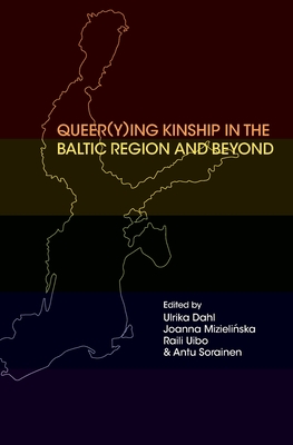 Coperta cărții 'Queer(y)ing Kinship in the Baltic Region and Beyond - Ulrika Dahl'