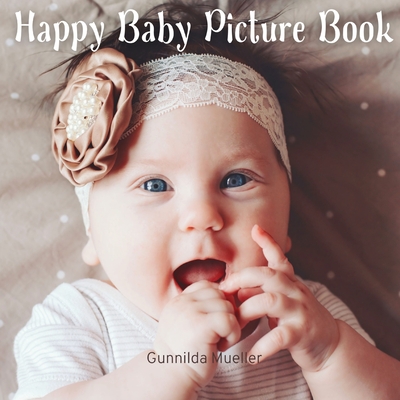 Happy Baby Picture Book: No-Text, Gift Book for Seniors with Dementia and Alzheimer's Patients - Gunnilda Mueller