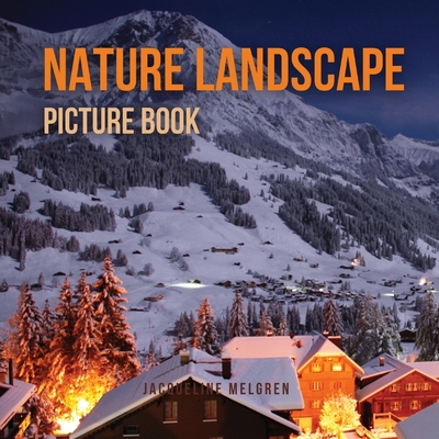 Nature Landscape Picture Book: No Text. Activities for Seniors With Dementia and Alzheimer's Patients. - Jacqueline Melgren