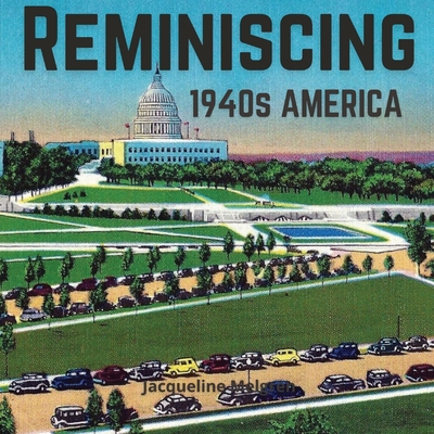 Reminiscing 1940s America: Memory Picture Book for Seniors with Dementia and Alzheimer's Patients. - Jacqueline Melgren