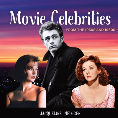 Movie Celebrities from the 1950s and 1960s: Memory Lane Games for Seniors with Dementia and Alzheimer's Patients. - Jacqueline Melgren