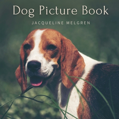 Dog Picture Book: For Elderly with Dementia. Alzheimer's activities for Women and Men. - Jacqueline Melgren