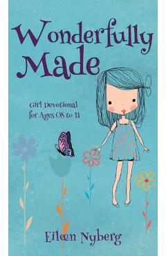 Wonderfully Made: Girl Devotional for Ages 08 to 11 - Eileen Nyberg