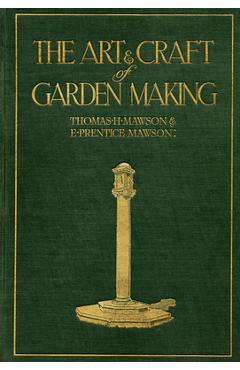 Coperta cărții 'The Art and Craft of Garden Making - Thomas H. Mawson'