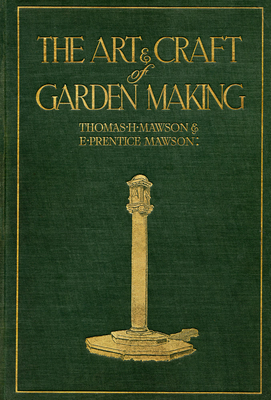The Art and Craft of Garden Making - Thomas H. Mawson