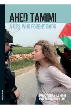 Coperta cărții 'Ahed Tamimi: A Girl who Fought Back - Ahed Tamimi'