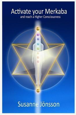 Activate your Merkaba and reach a Higher Consiousness - Susanne Jonsson