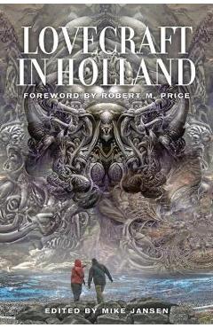 Coperta cărții 'Lovecraft in Holland: A Mythos Anthology Edited by Mike Jansen - Mike Jansen'