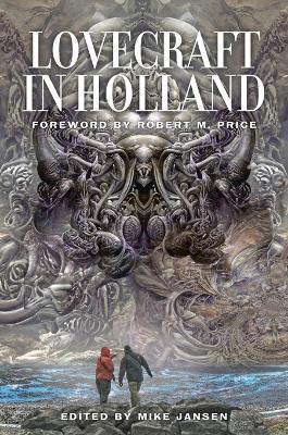 Coperta cărții 'Lovecraft in Holland: A Mythos Anthology Edited by Mike Jansen - Mike Jansen'