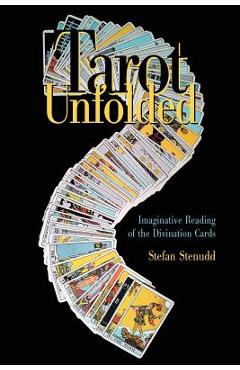 Coperta cărții 'Tarot Unfolded: Imaginative Reading of the Divination Cards - Stefan Stenudd'