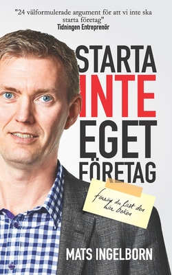 Starta inte eget företag: Förrän du läst den här boken - Maja Larsson