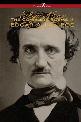 The Complete Poems of Edgar Allan Poe (The Authoritative Edition - Wisehouse Classics) - Edgar Allan Poe