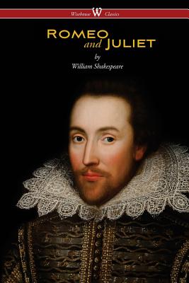 Romeo and Juliet (Wisehouse Classics Edition) - William Shakespeare