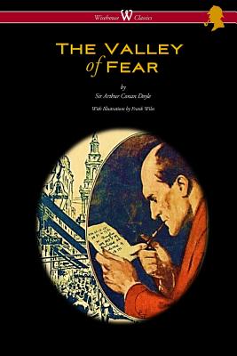 The Valley of Fear (Wisehouse Classics Edition - with original illustrations by Frank Wiles) - Arthur Conan Doyle