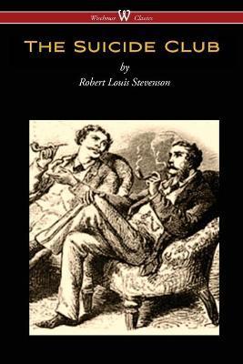 The Suicide Club (Wisehouse Classics Edition) - Robert Louis Stevenson