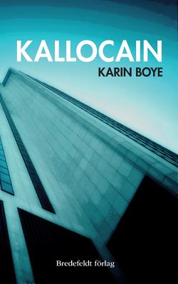 Kallocain: Roman från 2000-talet - Karin Boye