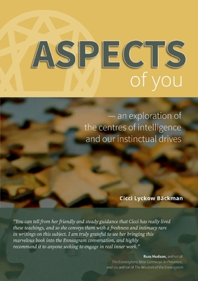 Aspects of You: An exploration of the centres of intelligence and our instinctual drives - Cicci Lyckow Bäckman