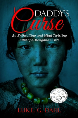 Daddy's Curse: A Sex Trafficking True Story of a 8-Year Old Girl - Luke G. Dahl