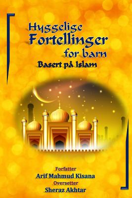 Hyggelige fortellinger for barn: Basert på Islam - Sheraz Akhtar