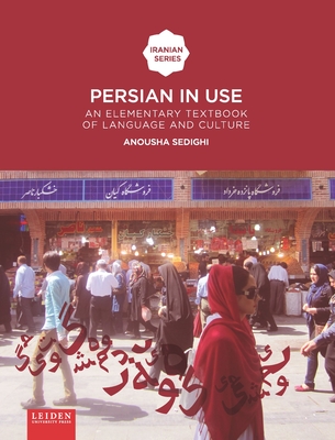 Persian in Use: An Elementary Textbook of Language and Culture - Anousha Sedighi