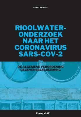 Rioolwateronderzoek naar het coronavirus
SARS-CoV-2 en de AVG - Danny Mekic