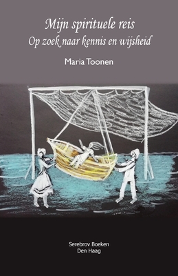 Mijn spirituele Reis. Op zoek naar kennis en wijsheid - Maria Toonen