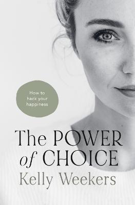 The Power of Choice: How to hack your happiness. - Kelly Weekers