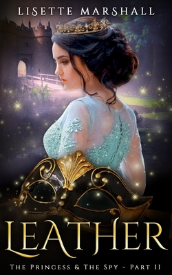 Leather: A Steamy Medieval Fantasy Romance - Lisette Marshall