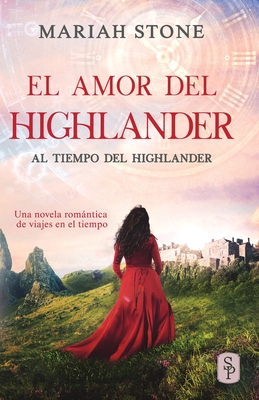 El amor del highlander: Una novela romántica de viajes en el tiempo en las Tierras Altas de Escocia - Stone