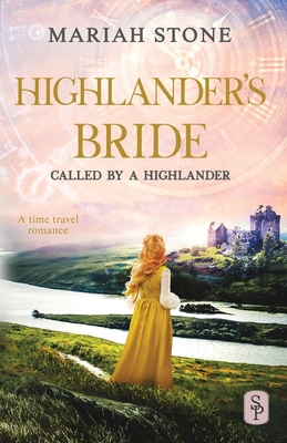 Highlander's Bride: A Scottish Historical Time Travel Romance - Mariah Stone