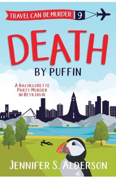 Death by Puffin: A Bachelorette Party Murder in Reykjavik - Jennifer S. Alderson