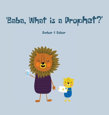 Baba, What is a Prophet? - Baber Khan