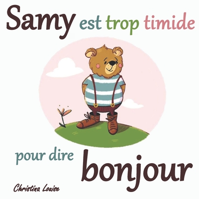 Samy est trop timide pour dire bonjour - Christina Louise