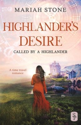 Highlander's Desire: A Scottish Historical Time Travel Romance - Mariah Stone