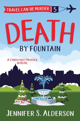 Death by Fountain: A Christmas Murder in Rome - Jennifer S. Alderson