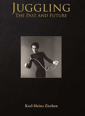 Juggling, The Past and Future - Karl-heinz Ziethen