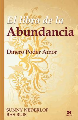 El Libro de la Abundancia: Dinero Poder Amor - Bas Buis