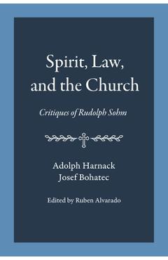 Coperta cărții 'Spirit, Law, and the Church: Critiques of Rudolph Sohm - Adolph Harnack'