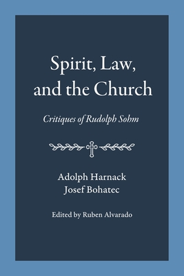 Coperta cărții 'Spirit, Law, and the Church: Critiques of Rudolph Sohm - Adolph Harnack'